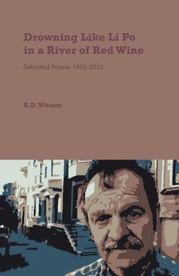 A. D. Winans - Drowning Like Li Po in a River of Red Wine, Häftad