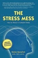 Kelsie Kenefick - The Stress Mess: How to Thrive in Turbulent Times, Häftad. Tillgänglighet: Lägg i varukorg