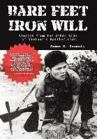 James G. Zumwalt - Bare Feet, Iron Will ~ Stories from the Other Side of Vietnam's Battlefields, Inbunden. Tillgänglighet: Lägg i varukorg