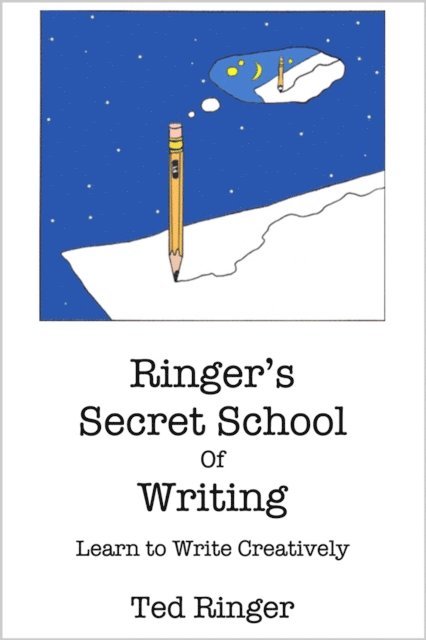 Ted Ringer - Ringer's Secret School of Writing - Learn to Write Creatively, E-bok. Tillgänglighet: Lägg i varukorg