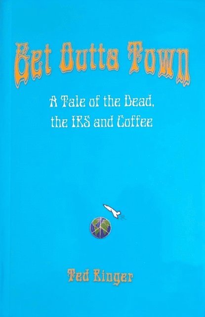 Ted Ringer - Get Outta Town: A Tale of the Dead, the IRS and Coffee, E-bok. Tillgänglighet: Lägg i varukorg