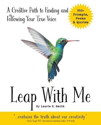 Laurie E. Smith - Leap With Me: A Creative Path to Finding and Following Your True Voice, Häftad