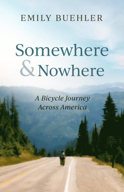 Emily Buehler - Somewhere and Nowhere: A Bicycle Journey Across America, E-bok. Tillgänglighet: Lägg i varukorg