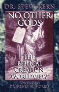 NO OTHER GODS - The Biblical Creation Worldview