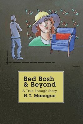 H T Manogue - Bed Bosh & Beyond, Häftad. Tillgänglighet: Lägg i varukorg