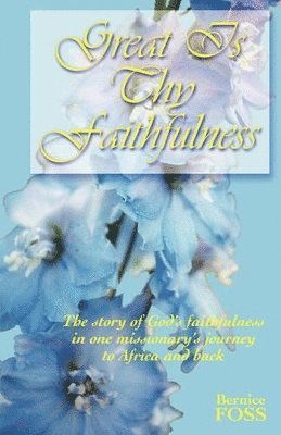 Bernice Foss - Great is Thy Faithfulness, Häftad