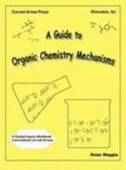 A Guide to Organic Chemistry Mechanisms, with Conventional Curved Arrows