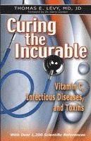 Jd Levy - Curing the Incurable: Vitamin C, Infectious Diseases, and Toxins, Häftad