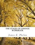 The Stages of Change Workbook: Practical Exercises For Personal Awareness and Change