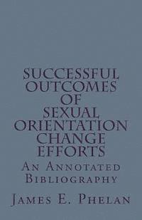 Successful Outcomes of Sexual Orientation Change Efforts (SOCE): An Annotated Bibliography