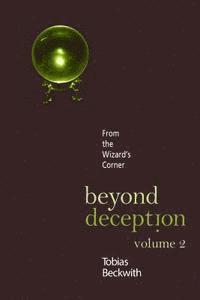 Tobias Beckwith - Beyond Deception, Volume 2: From the Wizard's Corner, Häftad