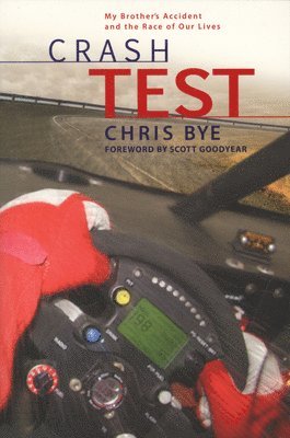 Chris Bye - Crash Test: My Brother's Accident and the Race of Our Lives, Häftad