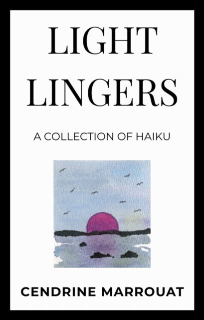 Cendrine Marrouat - Light Lingers: A Collection of Haiku, E-bok