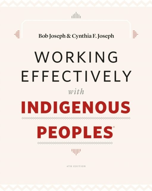 Cynthia F Joseph, Bob Joseph - Working Effectively with Indigenous Peoples(R), E-bok. Tillgänglighet: Lägg i varukorg