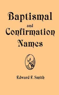 Edward F. Smith - Baptismal and Confirmation Names, Häftad