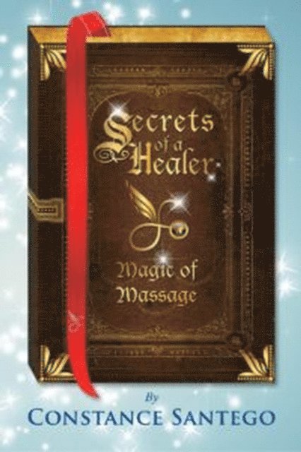 Constance Santego - Secret of a Healer - Magic of Massage, E-bok