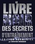 Le Livre Noir des Secrets d'Entrainement: Edition Augmentee