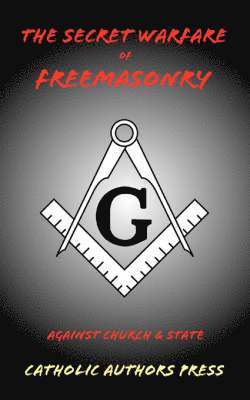anonymous - Secret Warfare of Freemasonry Against Church and State, Häftad