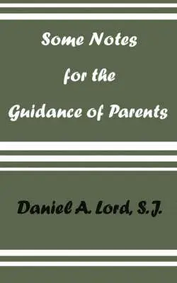 Daniel A. Lord - Some Notes for the Guidance of Parents, Häftad. Tillgänglighet: Lägg i varukorg