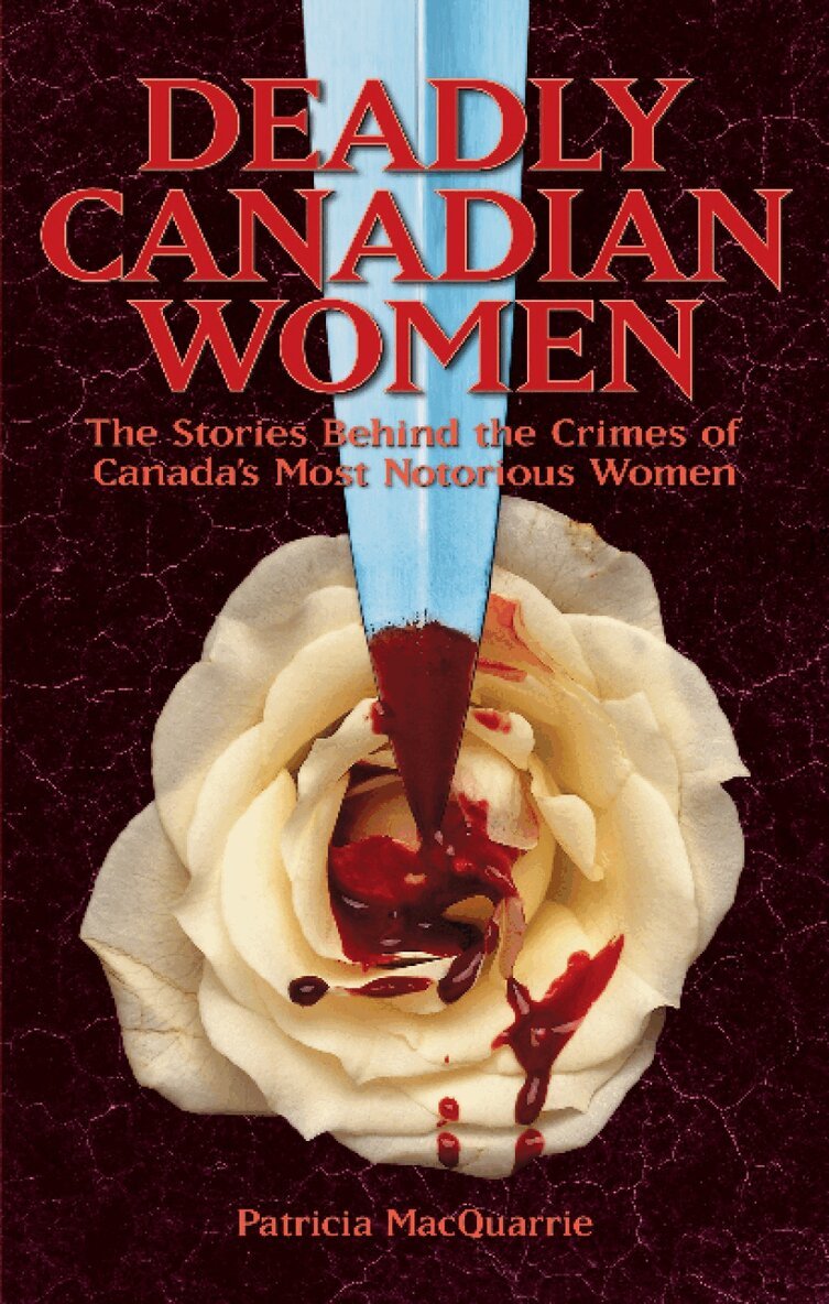Patricia MacQuarrie - Deadly Canadian Women, Häftad