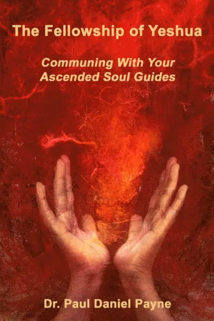 Paul Daniel Payne - Fellowship of Yeshua: Communing With Your Ascended Soul Guide, E-bok. Tillgänglighet: Lägg i varukorg