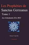 Les Prophties de Sanctus Germanus Tome 1: Les vnements d'ici 2012