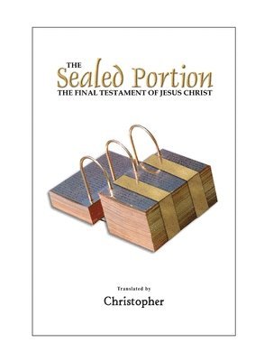 Christopher NA - Sealed Portion - The Final Testament of Jesus Christ, Häftad