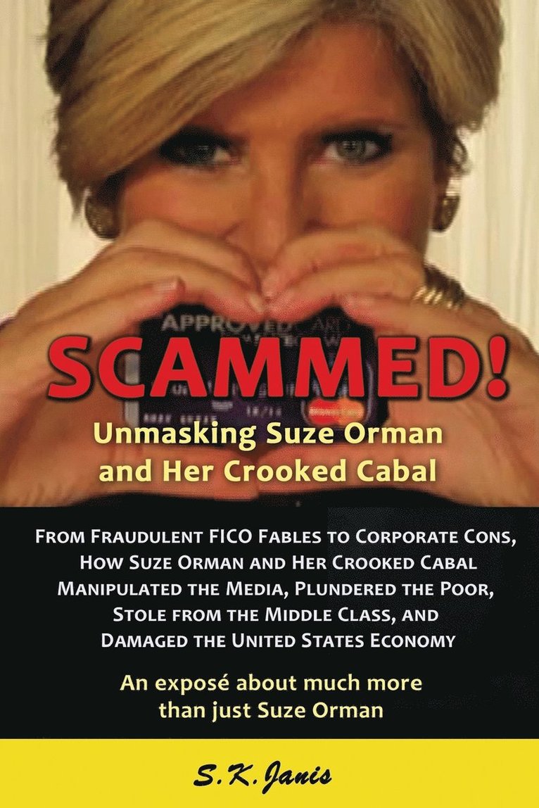S K Janis, S. K. Janis - SCAMMED! Unmasking Suze Orman and Her Crooked Cabal, Häftad
