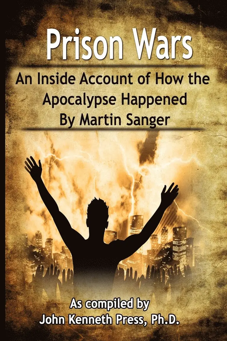 John Kenneth Press, Martin Sanger - Prison Wars - An Inside Account of How the Apocalypse Happened, Häftad. Tillgänglighet: Lägg i varukorg