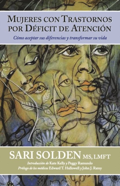Sari Solden - Mujeres Con Trastornos Por DÃ©ficit De AtenciÃ³n:  CÃ³mo aceptar sus diferencias y transformar su vida, E-bok