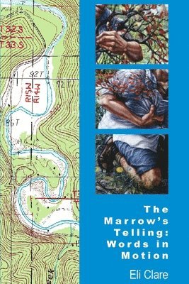 Eli Clare - The Marrow's Telling: Words in Motion, Häftad