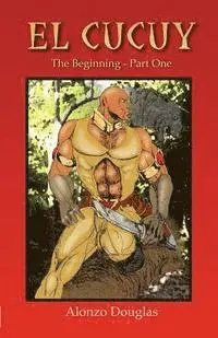 Alonzo Douglas - El Cucuy: The Beginning, Part One, Häftad. Tillgänglighet: Lägg i varukorg