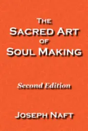 Joseph Naft - The Sacred Art of Soul Making: Second Edition, Häftad. Tillgänglighet: Lägg i varukorg