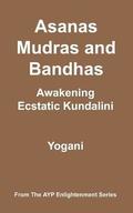 Asanas, Mudras and Bandhas - Awakening Ecstatic Kundalini