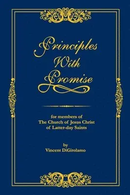 Vincent Digirolamo - Principles with Promise: For Members of The Church of Jesus Christ of Latter-day Saints, Häftad. Tillgänglighet: Lägg i varukorg