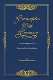 Vincent Digirolamo - Principles with Promise: Especially for Catholics, Häftad. Tillgänglighet: Lägg i varukorg