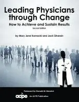 Mary Jane Kornacki, Jack Silversin - Leading Physicians Through Change: How to Achieve and Sustain Results, Häftad. Tillgänglighet: Lägg i varukorg