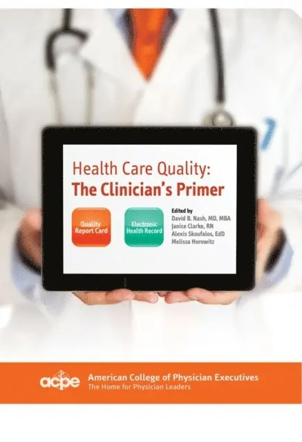 Janice Clarke RN, MBA David B. Nash MD - Health Care Quality: The Clinician's Primer, E-bok. Tillgänglighet: Lägg i varukorg