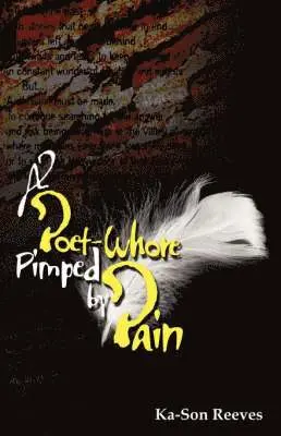 Ka-Son Reeves - Poet Whore, Pimped by Pain, Häftad. Tillgänglighet: Lägg i varukorg