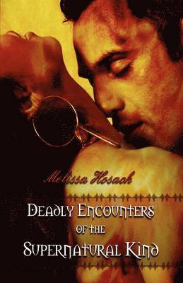 Melissa Hosack - Deadly Encounters of the Supernatural Kind, Häftad