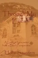 Hollie Ann Saunders - Through My Eyes: A History of Lancaster from a Black Perspective, Häftad. Tillgänglighet: Lägg i varukorg