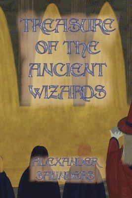Alexander Saunders, Teresa Garcia - Treasure of the Ancient Wizards, Häftad