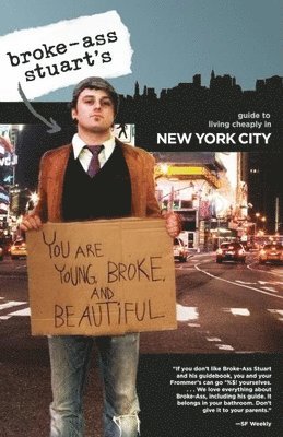 Broke-Ass Stuart - Broke-Ass Stuart's Guide to Living Cheaply in New York, Häftad
