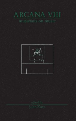 John Zorn, John Zorn - Arcana VIII - Musicians on Music, Häftad. Tillgänglighet: Tillfälligt slut
