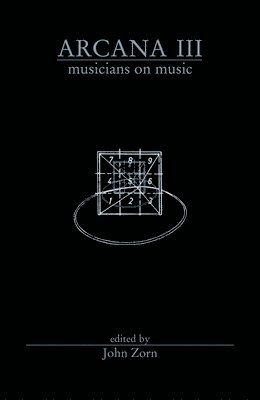 John Zorn - Arcana III: Musicians on Music, Häftad. Tillgänglighet: Tillfälligt slut