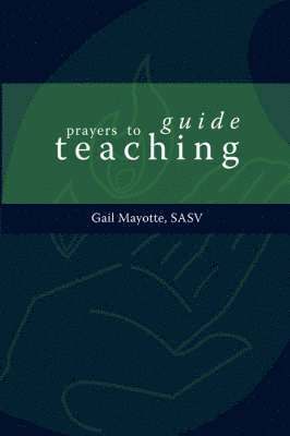 Gail Mayotte - Prayers to Guide Teaching, Häftad