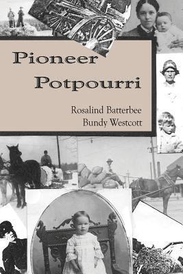 Rosalind Batterbee Bundy Westcott, Dawn Batterbee Miller - Pioneer Potpourri, Häftad