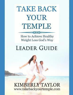 Kimberly Y. Taylor - Take Back Your Temple Leader Guide, Häftad