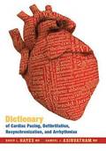 Dictionary of Cardiac Pacing, Defibrillation, Resynchronization, and Arrhythmias (Revised) (Revised)