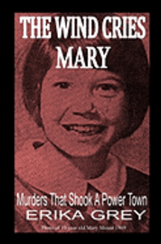 The Wind Cries Mary: Murders That Shook A Power Town